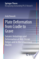Plate deformation from cradle to grave seismic anisotropy and deformation at mid-ocean ridges and in the lowermost mantle /