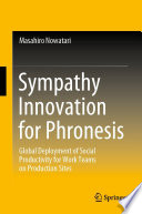 Sympathy innovation for phronesis : global deployment of social productivity for work teams on production sites /