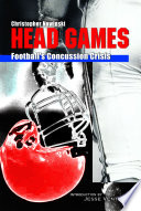 Head games : football's concussion crisis from the NFL to youth leagues /