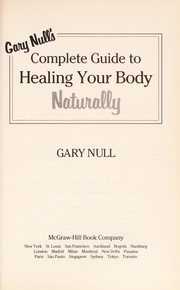 Gary Null's complete guide to healing your body naturally /