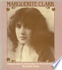 Marguerite Clark, America's darling of Broadway and the silent screen /