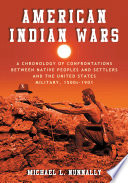 American Indian wars : a chronology of confrontations between Native peoples and settlers and the United States military, 1500s-1901 /