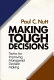 Making tough decisions : tactics for improving managerial decision making /