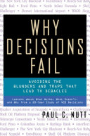 Why decisions fail : avoiding the blunders and traps that lead to debacles /