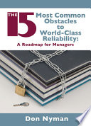 The 15 most common obstacles to world-class reliability : a roadmap for managers /