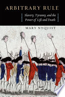 Arbitrary rule : slavery, tyranny, and the power of life and death /