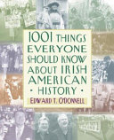 1001 things everyone should know about Irish American history /