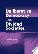 Deliberative democracy and divided societies /