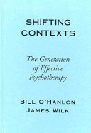 Shifting contexts : the generation of effective psychotherapy /