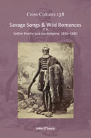 Savage songs & wild romances : settler poetry and the indigine, 1830-1880 /