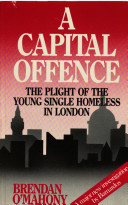 A capital offence : the plight of the young single homeless in London /