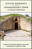 Juliusz Slowacki's Agamemnon's tomb : a Polish oresteia /