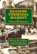 Reading Terminal Market : an illustrated history /