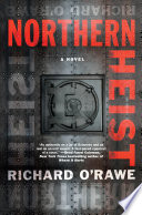 Northern heist : a novel /
