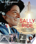 Sally Ride : a photobiography of America's pioneering woman in space /