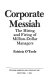 Corporate messiah : the hiring and firing of million-dollar managers /