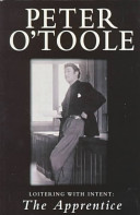 Loitering with intent : Peter O'Toole. The apprentice.