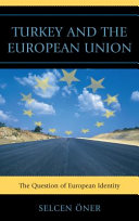 Turkey and the European Union : the question of European identity /