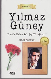 Yılmaz Güney : "Geride kalan tek şey yüreğim..." /