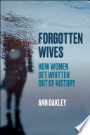 Forgotten Wives How Women Get Written Out of History.