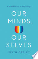 Our minds, our selves : a brief history of psychology /