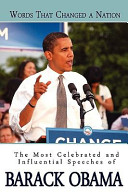Words that changed a nation : the most celebrated and influential speeches of Barack Obama.