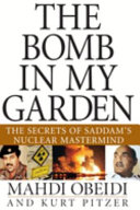 The bomb in my garden : the secret of Saddam's nuclear mastermind /