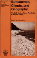 Bureaucrats, clients, and geography : the Bailly nuclear powr plan battle in northern Indiana /