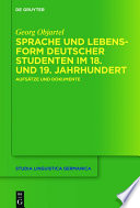 Sprache und Lebensform deutscher Studenten im 18. und 19. Jahrhundert : Aufsätze und Dokumente /