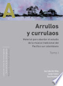 Arrullos y currulaos : material para abordar el estudio de la música tradicional del pacífico sur colombiano /