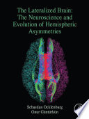 The lateralized brain : the neuroscience and evolution of hemispheric asymmetries /