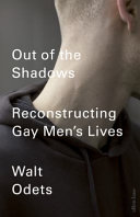 Out of the shadows : reimagining gay men's lives /