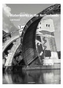 Waterworks in the Netherlands : tradition and innovation /