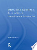 International relations in Latin America : peace and security in the Southern Cone /
