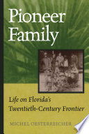 Pioneer family : life on Florida's 20th-Century frontier /