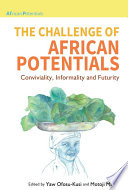 The Challenge of African Potentials Conviviality, Informality and Futurity.