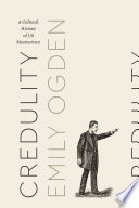 Credulity : a cultural history of US mesmerism /