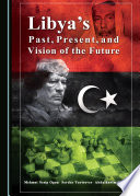 Libya's Past, Present, and Vision of the Future.