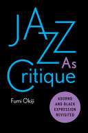 Jazz as critique : Adorno and Black expression revisited /