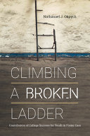 Climbing a broken ladder : contributors of college success for youth in foster care /