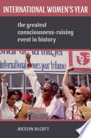 International Women's Year : the greatest consciousness-raising event in history /