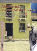 Pablo Neruda : los caminos de América /