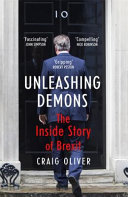 Unleashing demons : the inside story of Brexit /