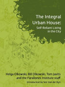 The Integral Urban House : self-reliant living in the city /