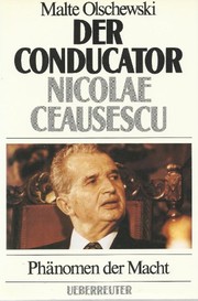 Der Conducator Nicolae Ceausescu : Phänomen der Macht /