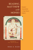 Reading Matthew with monks : liturgical interpretation in Anglo-Saxon England /
