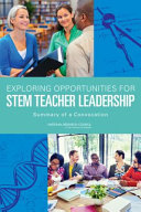 Exploring opportunities for STEM teacher leadership : summary of a convocation /