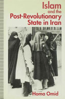 Islam and the post-revolutionary state in Iran /