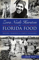 Zora Neale Hurston on Florida food : recipes, remedies & simple pleasures /