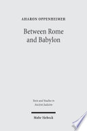 Between Rome and Babylon : studies in Jewish leadership and society /